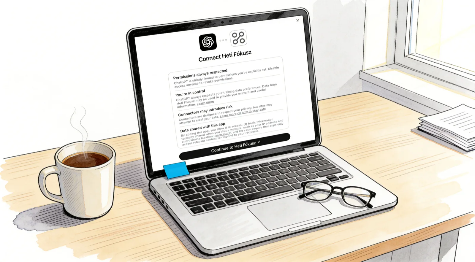 Tus- és ceruzarajz egy asztalról: nyitott laptop, a képernyőn a ChatGPT „Connect Heti Fókusz” ablaka a „Continue to Heti Fókusz” gombbal, a képernyő szélén kék cetli, mellette gőzölgő kávésbögre és egy összehajtott szemüveg